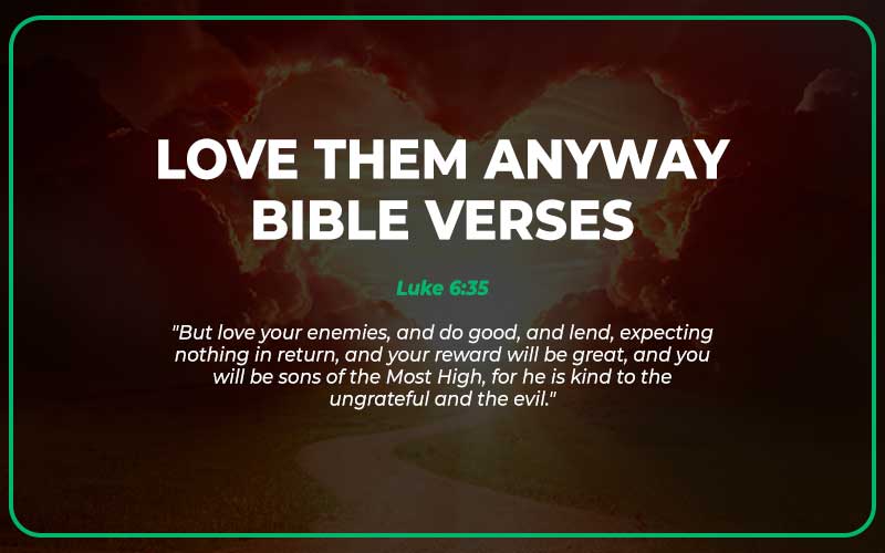 Love Them Anyway Bible Verses