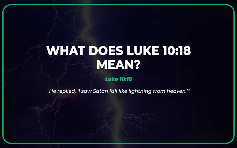 What Does Luke 10 18 Mean I Saw Satan Fall Like Lightning 