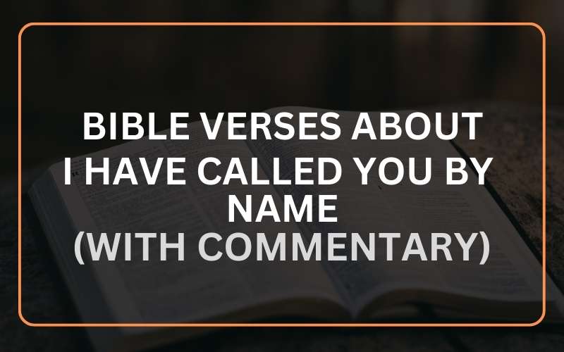 Bible Verses about I Have Called You by Name
