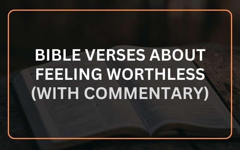 Bible Verses For When Feeling Worthless