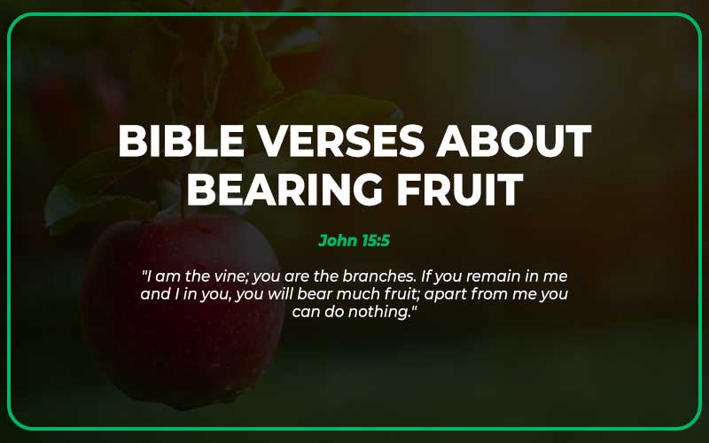 Bible Verses About Bearing Fruit