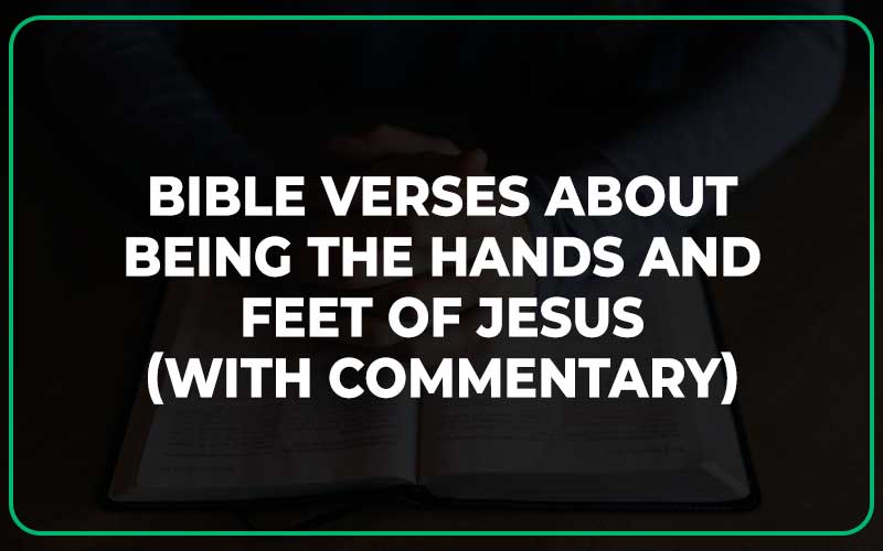 Bible Verses About Being the Hands and Feet of Jesus