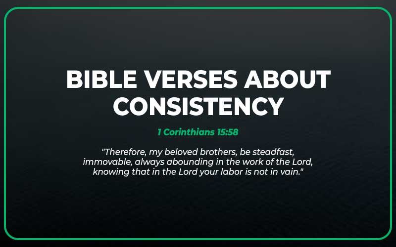 25 Bible Verses About Consistency (With Commentary) - Scripture Savvy