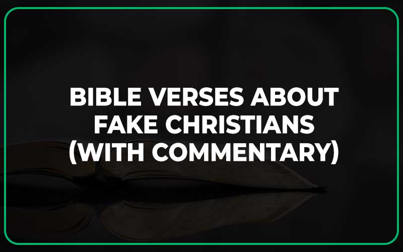 Bible Verses About Fake Christians (With Commentary)
