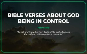 25 Bible Verses About God Being in Control (With Commentary)
