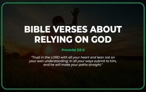 25 Bible Verses About Relying on God (With Commentary) - Scripture Savvy