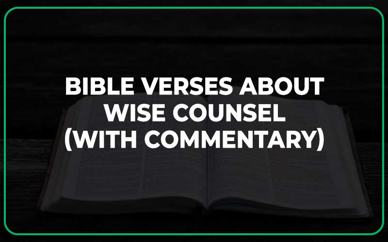Bible Verses About Wise Counsel (With Commentary)