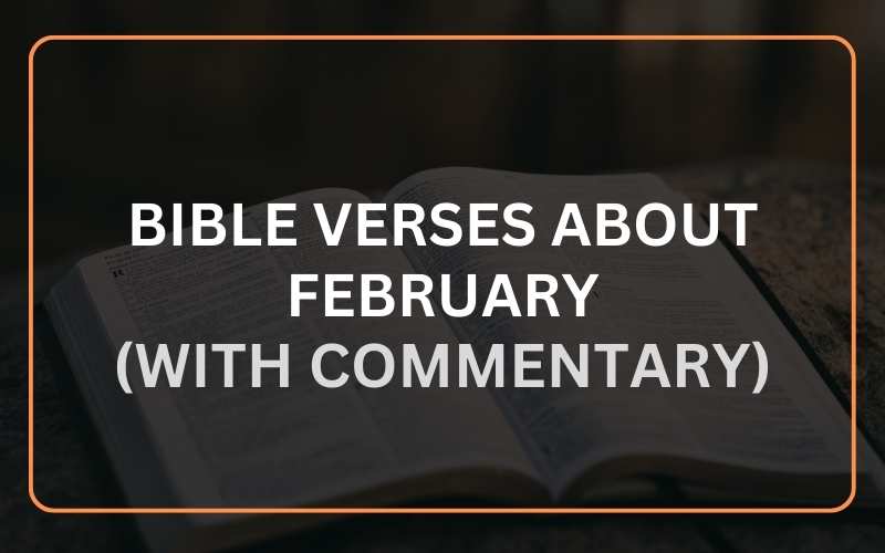 Best 25 Bible Verses For February (With Commentary) - Scripture Savvy