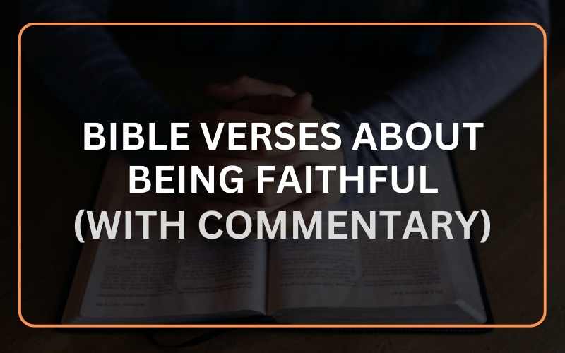 Bible Verses About Being Faithful