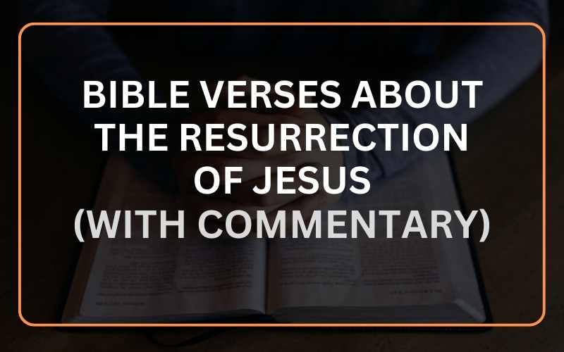 Bible Verses About The Resurrection of Jesus