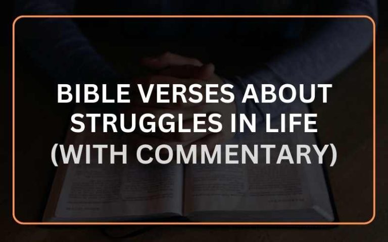 20 Important Bible Verses About Struggles In Life (With Commentary ...