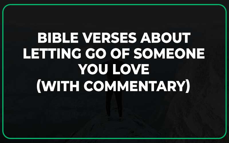 Bible Verses About Letting Go Of Someone You Love