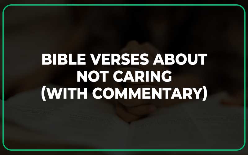Bible Verses about Not Caring