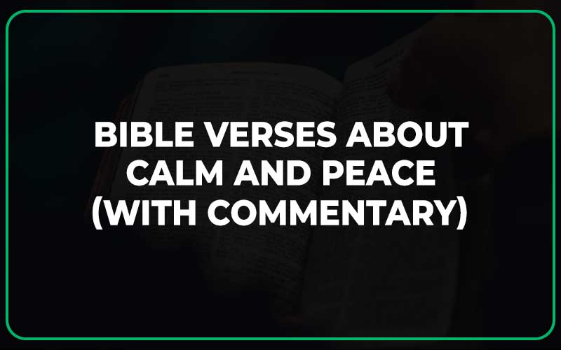 Top 20 Bible Verses About Calm and Peace (With Commentary) - Scripture ...
