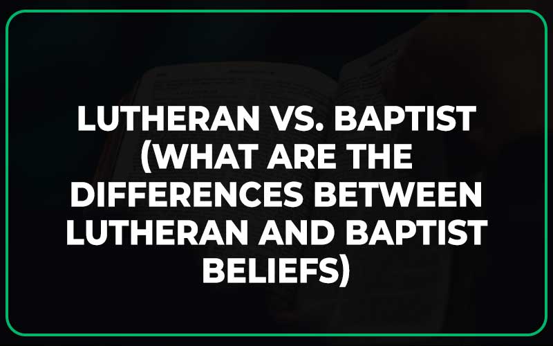 Lutheran Vs. Baptist