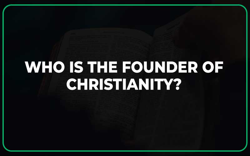 Who Is The Founder Of Christianity