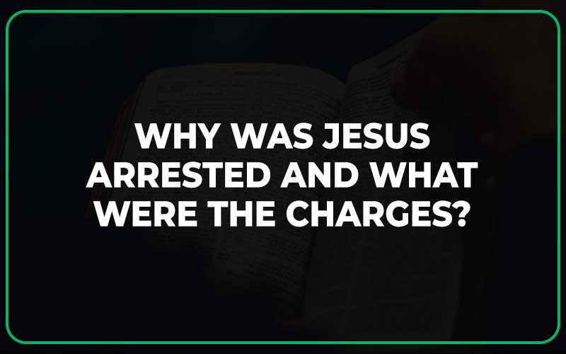 Why Was Jesus Arrested