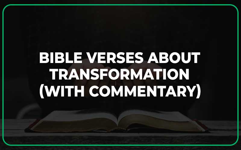 Bible Verses About Transformation
