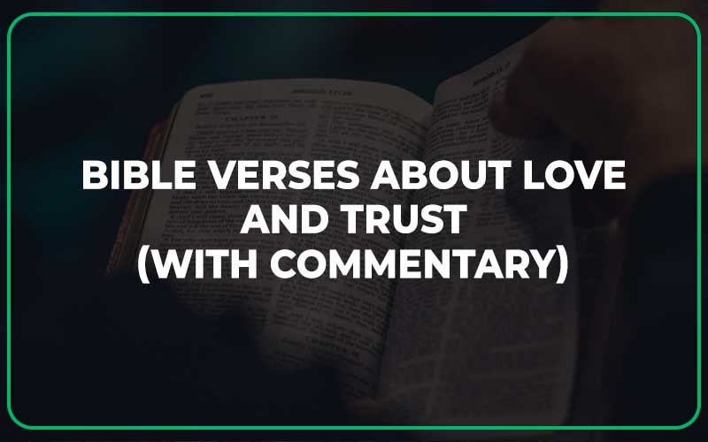 25 Bible Verses About Love and Trust (With Commentary) - Scripture Savvy