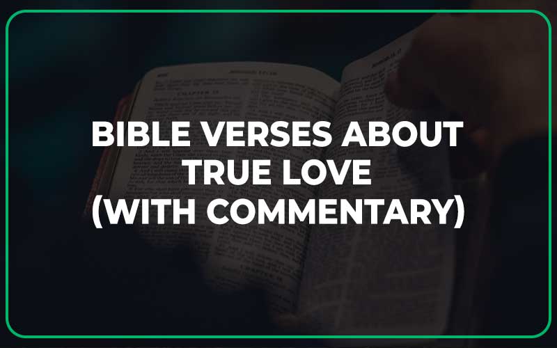 30 Bible Verses About True Love (With Commentary) - Scripture Savvy