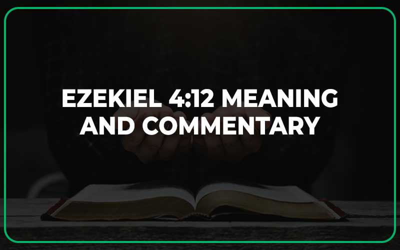 Ezekiel 4:12 Meaning and Commentary