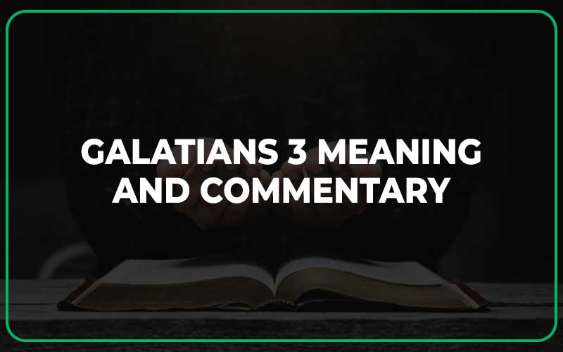 Galatians 3 Meaning and Commentary