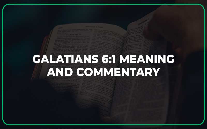 Galatians 6:1 Meaning and Commentary