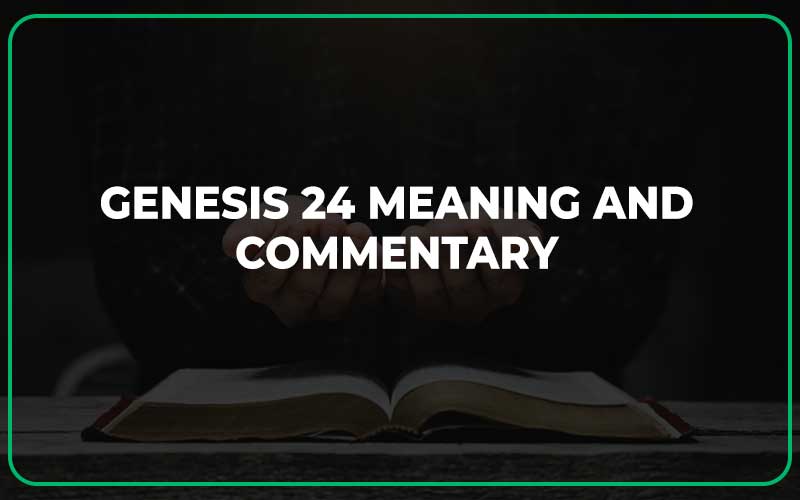 Genesis 24 Meaning and Commentary