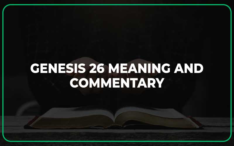 Genesis 26 Meaning and Commentary