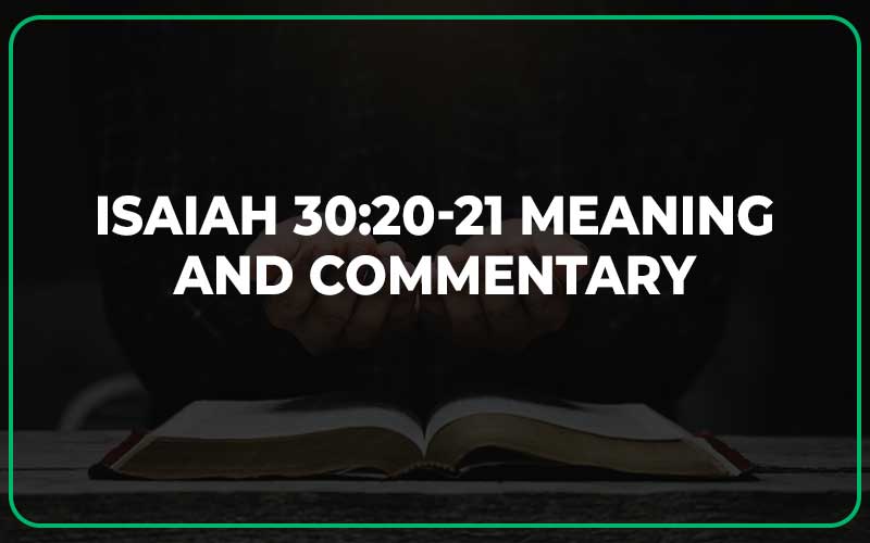 Isaiah 30:20-21 Meaning and Commentary