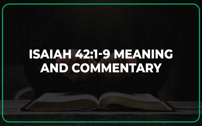 Isaiah 42:1-9 Meaning and Commentary