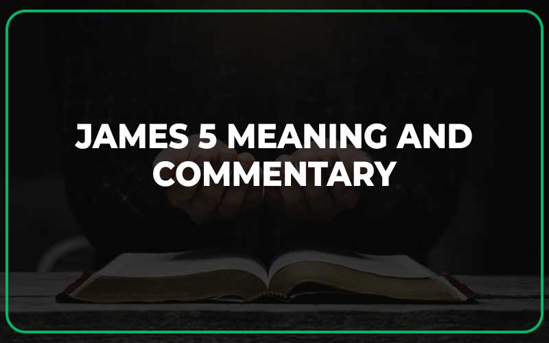 James 5 Meaning and Commentary
