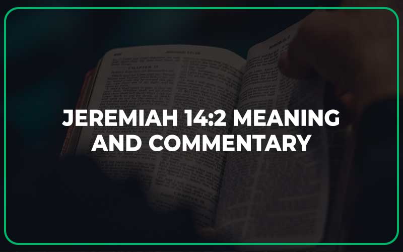 Jeremiah 14:2 Meaning and Commentary