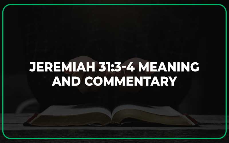 Jeremiah 31:3-4 Meaning and Commentary