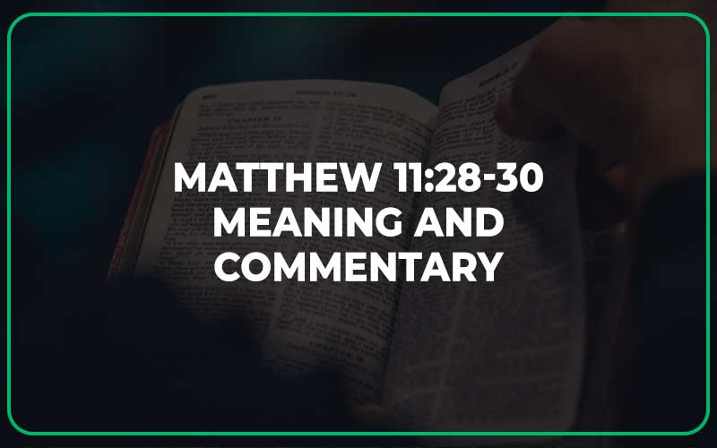 Matthew 11:28-30 Meaning and Commentary