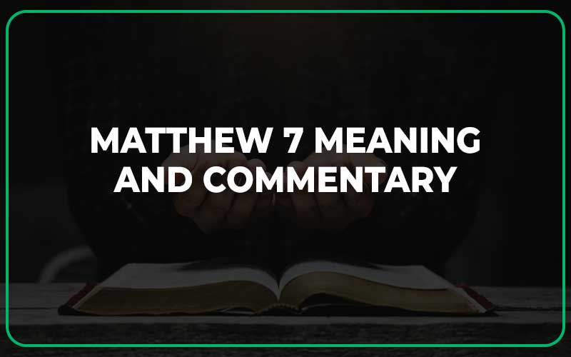Matthew 7 Meaning and Commentary