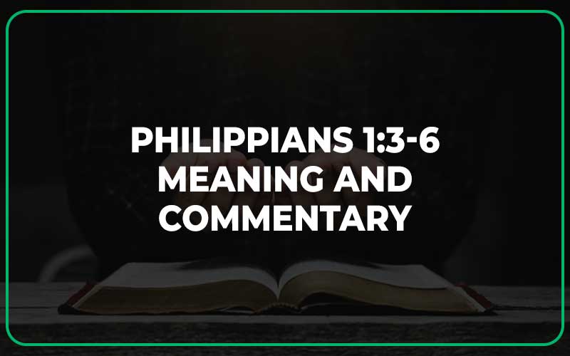 Philippians 1:3-6 Meaning and Commentary