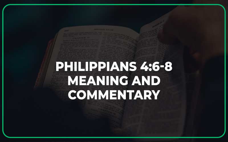 Philippians 4 6 8 Meaning And Commentary Scripture Savvy