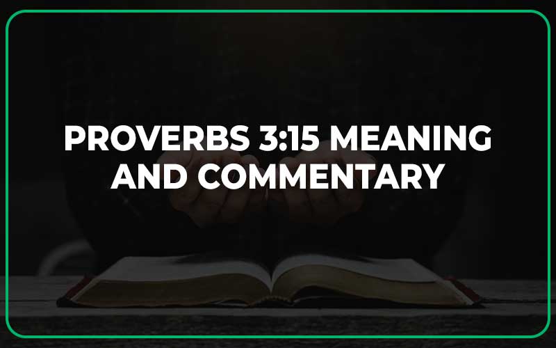 Proverbs 3:15 Meaning and Commentary