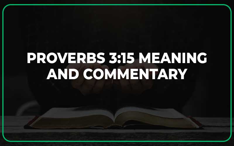 Proverbs 3 15 Meaning And Commentary Scripture Savvy