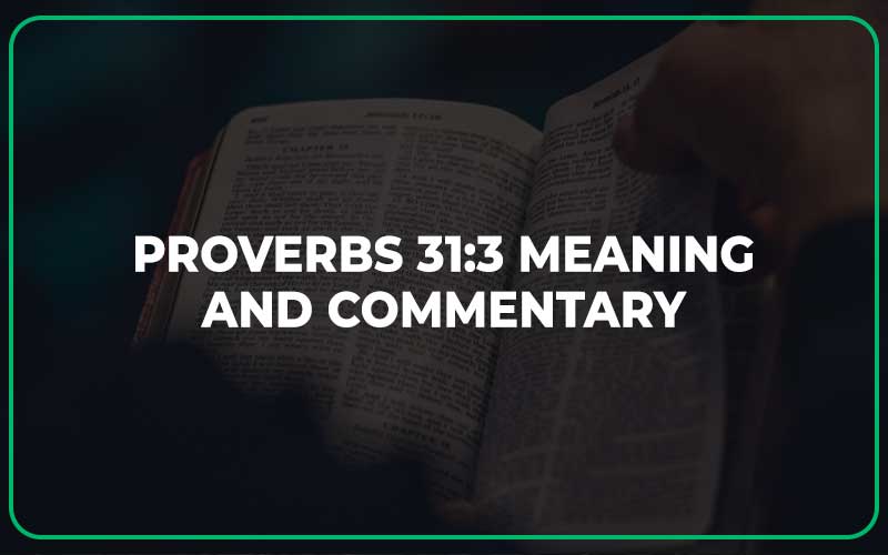 Proverbs 31 3 Meaning And Commentary Scripture Savvy