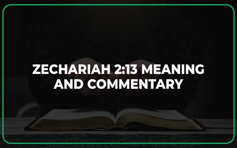 Zechariah 2:13 Meaning and Commentary