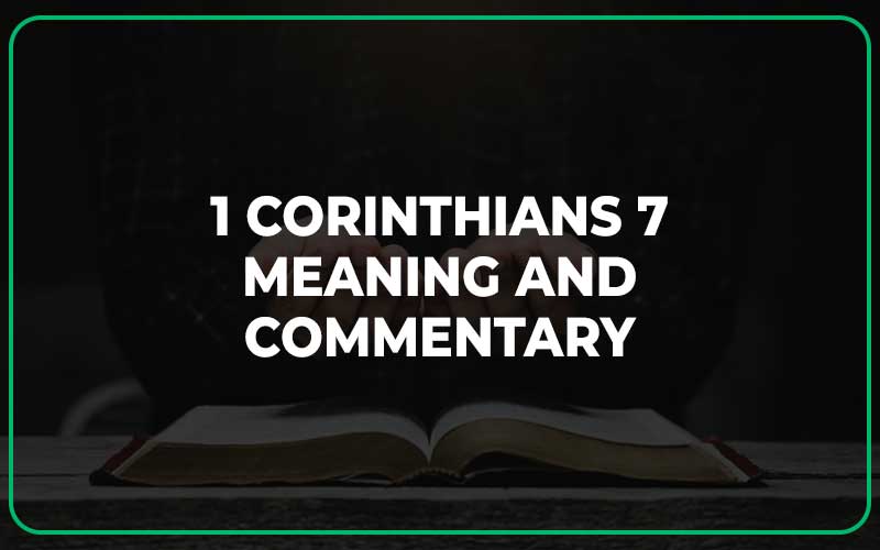 1 Corinthians 7 Meaning and Commentary