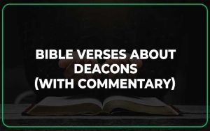 Deacon Scriptures 25 Bible Verses About Deacons (With Commentary)