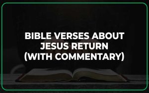 25 Bible Verses About Jesus Return (With Commentary) - Scripture Savvy