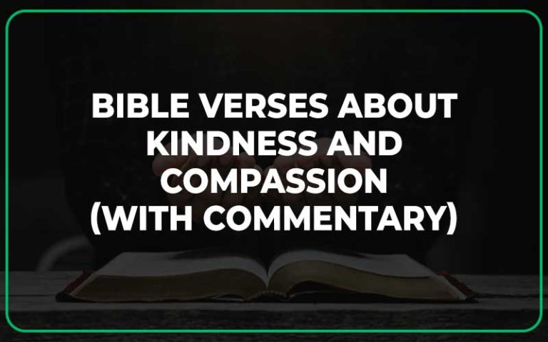 25 Bible Verses About Kindness And Compassion (With Commentary ...
