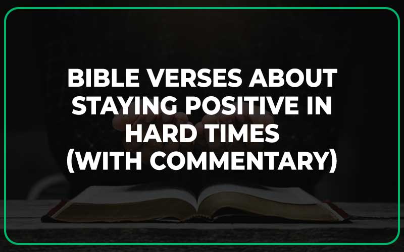 Bible Verses About Staying Positive In Hard Times