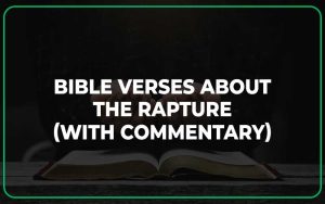 30 Important Bible Verses About The Rapture (With Commentary ...