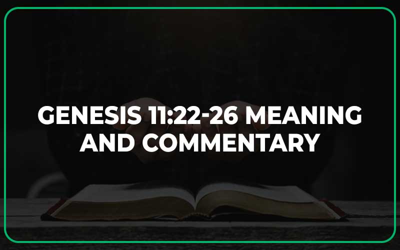 Genesis 11:22-26 Meaning and Commentary
