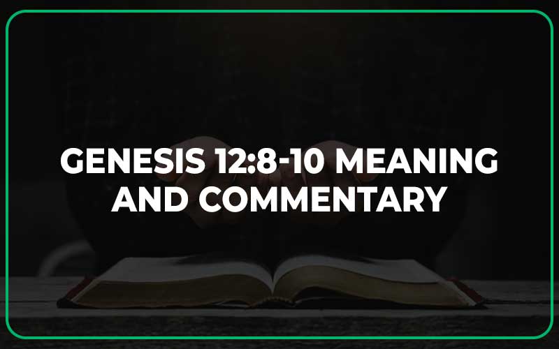 Genesis 12 8 10 Meaning And Commentary Scripture Savvy